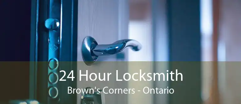 24 Hour Locksmith Brown's Corners - Ontario