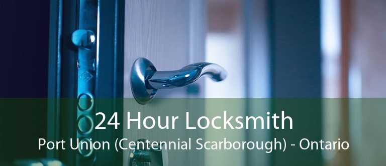 24 Hour Locksmith Port Union (Centennial Scarborough) - Ontario