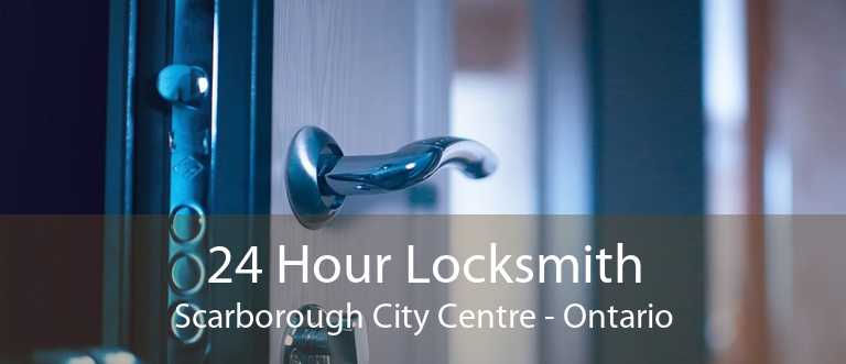 24 Hour Locksmith Scarborough City Centre - Ontario