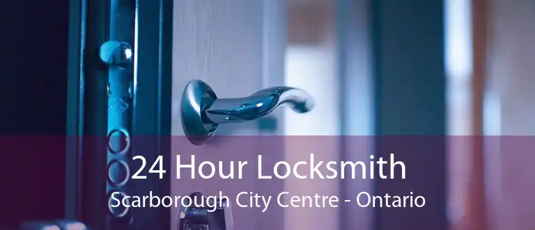 24 Hour Locksmith Scarborough City Centre - Ontario