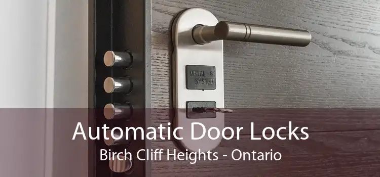 Automatic Door Locks Birch Cliff Heights - Ontario
