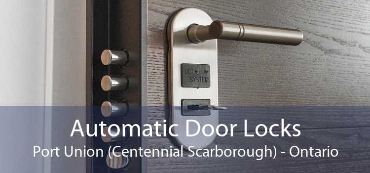 Automatic Door Locks Port Union (Centennial Scarborough) - Ontario