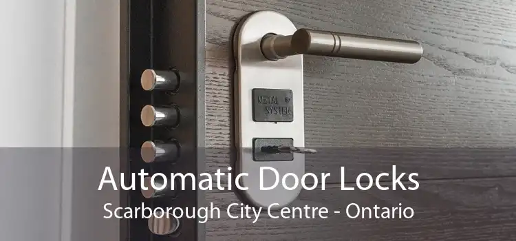 Automatic Door Locks Scarborough City Centre - Ontario
