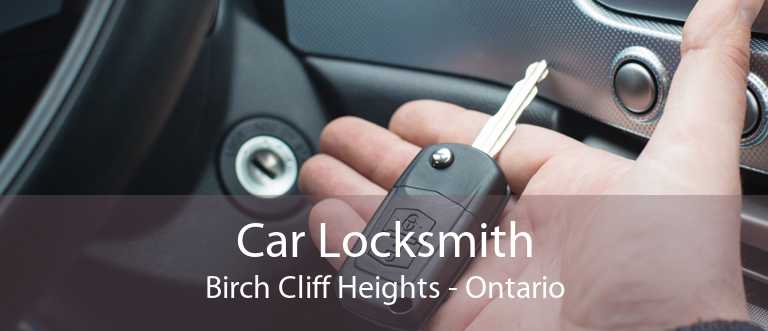 Car Locksmith Birch Cliff Heights - Ontario