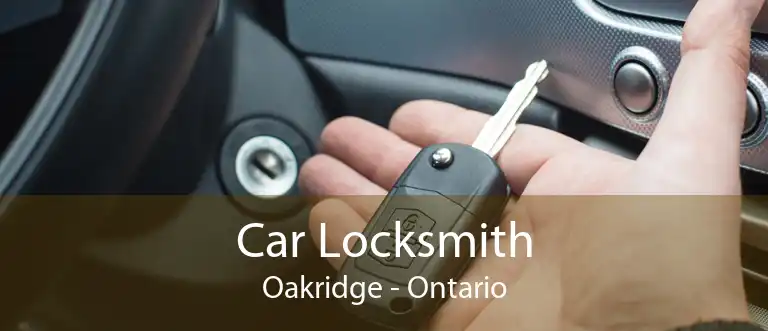Car Locksmith Oakridge - Ontario