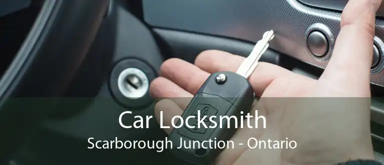 Car Locksmith Scarborough Junction - Ontario
