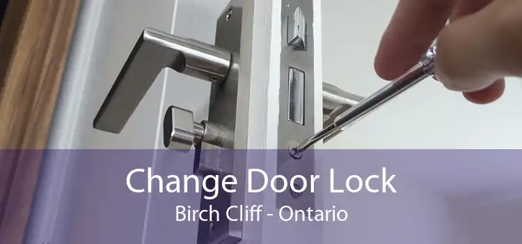Change Door Lock Birch Cliff - Ontario