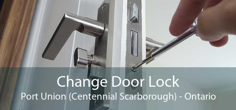 Change Door Lock Port Union (Centennial Scarborough) - Ontario