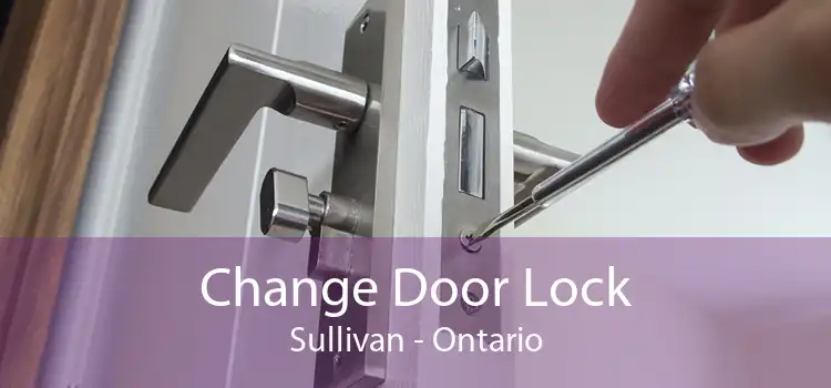 Change Door Lock Sullivan - Ontario