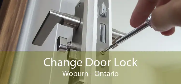 Change Door Lock Woburn - Ontario