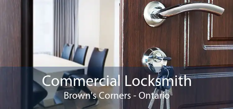 Commercial Locksmith Brown's Corners - Ontario