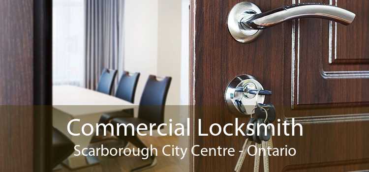 Commercial Locksmith Scarborough City Centre - Ontario