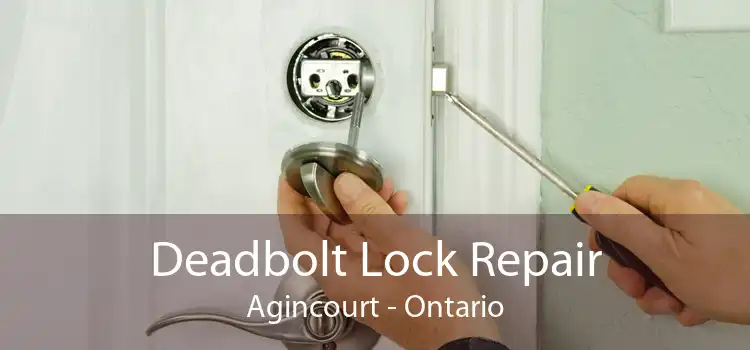 Deadbolt Lock Repair Agincourt - Ontario