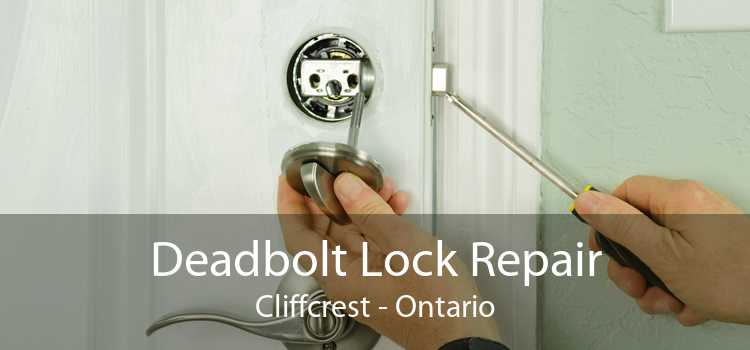 Deadbolt Lock Repair Cliffcrest - Ontario