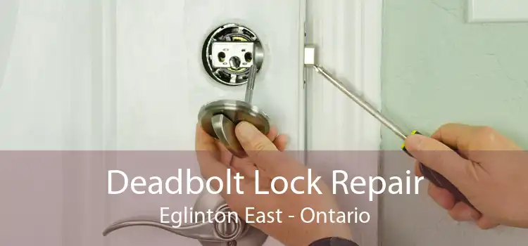 Deadbolt Lock Repair Eglinton East - Ontario
