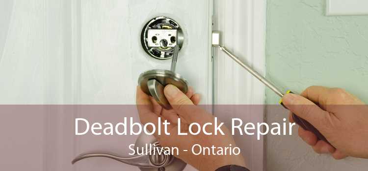 Deadbolt Lock Repair Sullivan - Ontario