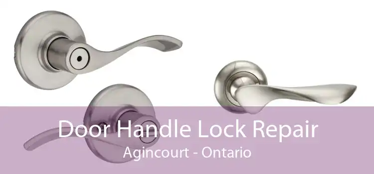 Door Handle Lock Repair Agincourt - Ontario