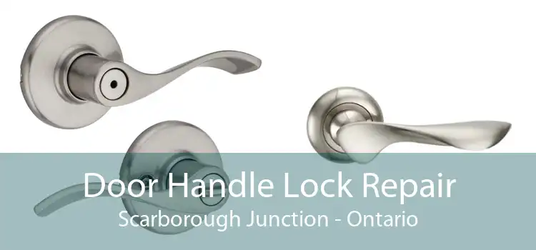 Door Handle Lock Repair Scarborough Junction - Ontario