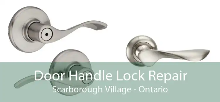 Door Handle Lock Repair Scarborough Village - Ontario