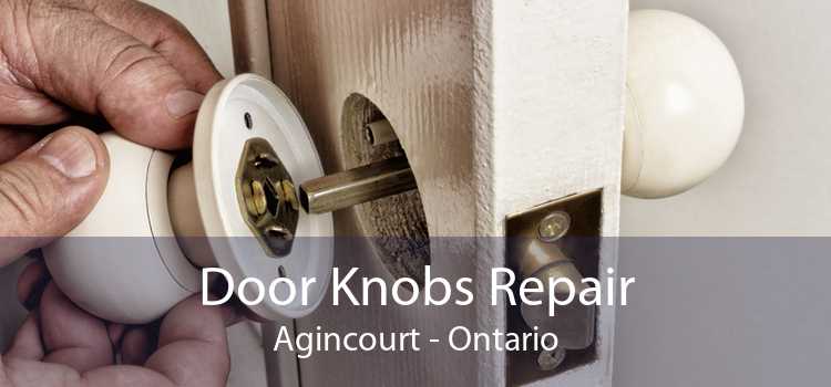 Door Knobs Repair Agincourt - Ontario