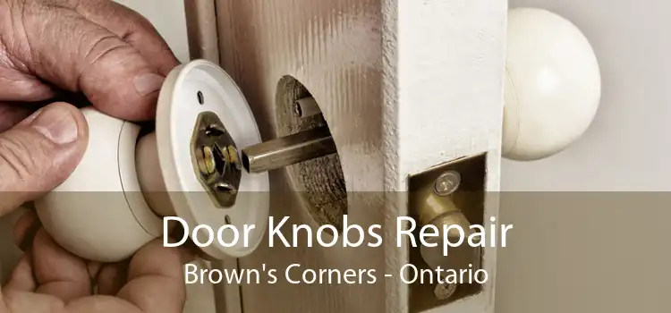 Door Knobs Repair Brown's Corners - Ontario