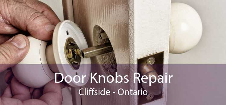 Door Knobs Repair Cliffside - Ontario