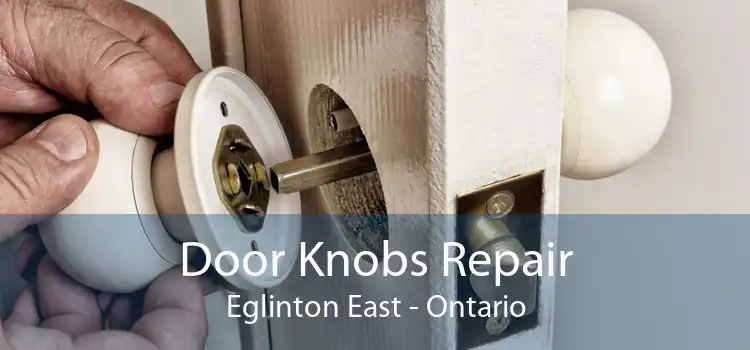 Door Knobs Repair Eglinton East - Ontario