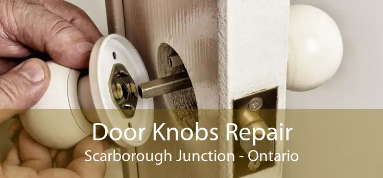 Door Knobs Repair Scarborough Junction - Ontario