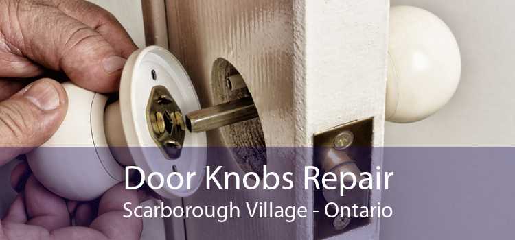 Door Knobs Repair Scarborough Village - Ontario
