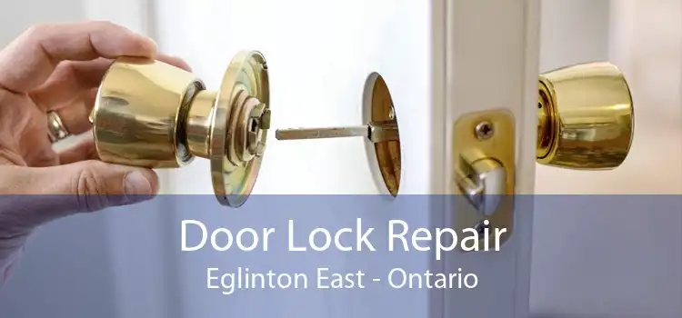Door Lock Repair Eglinton East - Ontario