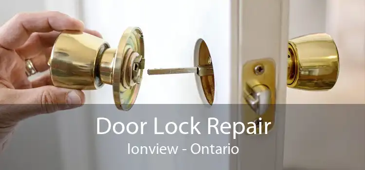 Door Lock Repair Ionview - Ontario