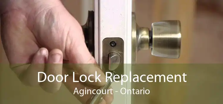 Door Lock Replacement Agincourt - Ontario