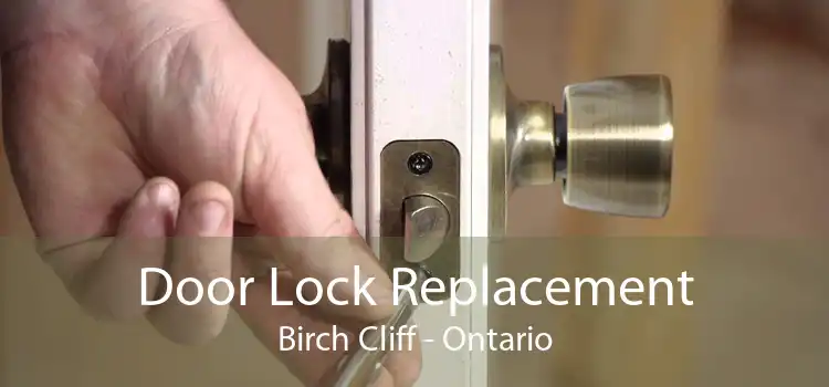 Door Lock Replacement Birch Cliff - Ontario