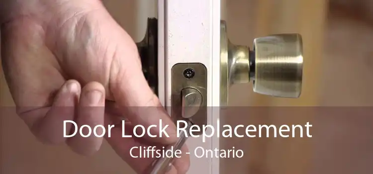 Door Lock Replacement Cliffside - Ontario