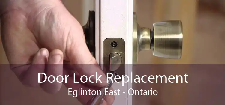 Door Lock Replacement Eglinton East - Ontario