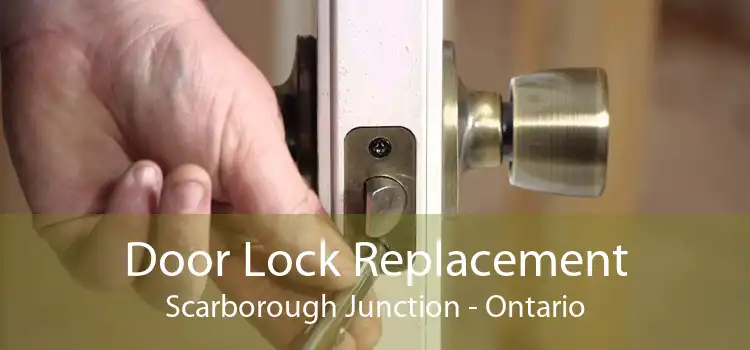 Door Lock Replacement Scarborough Junction - Ontario