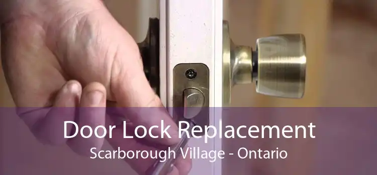 Door Lock Replacement Scarborough Village - Ontario