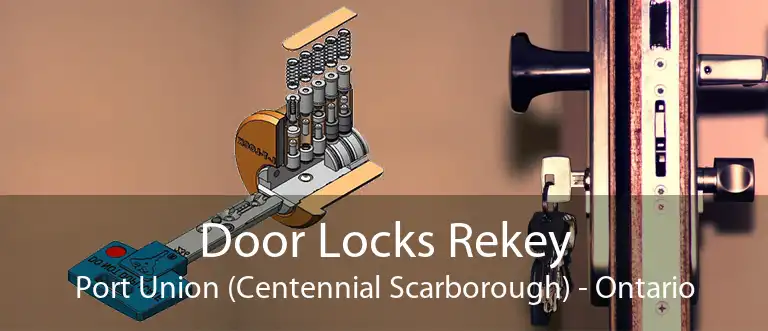 Door Locks Rekey Port Union (Centennial Scarborough) - Ontario