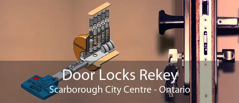 Door Locks Rekey Scarborough City Centre - Ontario
