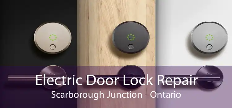 Electric Door Lock Repair Scarborough Junction - Ontario