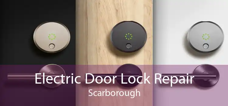 Electric Door Lock Repair Scarborough