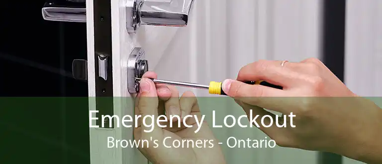 Emergency Lockout Brown's Corners - Ontario