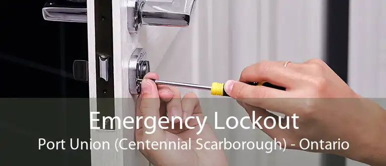 Emergency Lockout Port Union (Centennial Scarborough) - Ontario