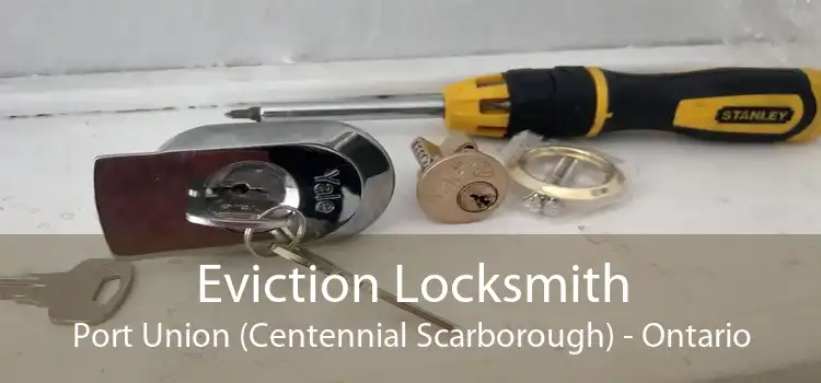 Eviction Locksmith Port Union (Centennial Scarborough) - Ontario