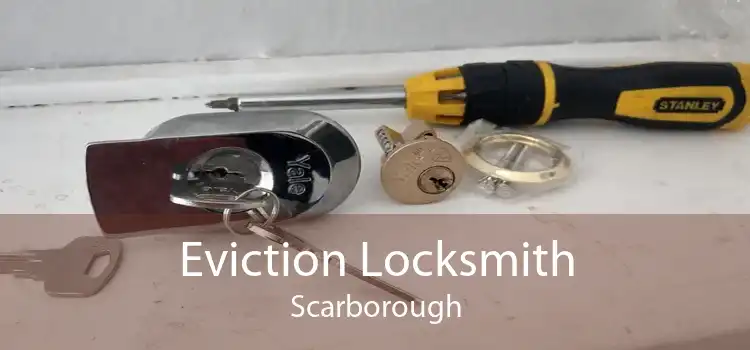 Eviction Locksmith Scarborough