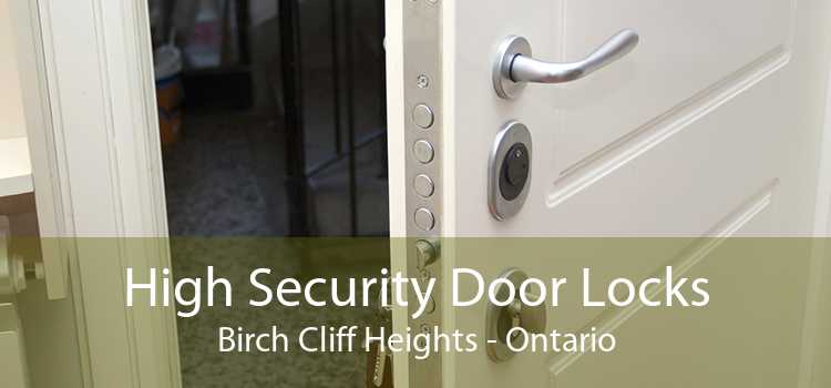 High Security Door Locks Birch Cliff Heights - Ontario