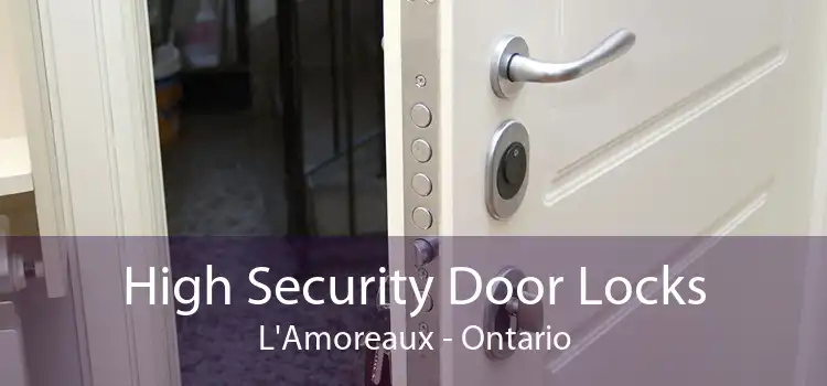 High Security Door Locks L'Amoreaux - Ontario