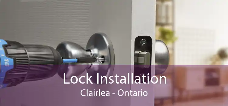 Lock Installation Clairlea - Ontario