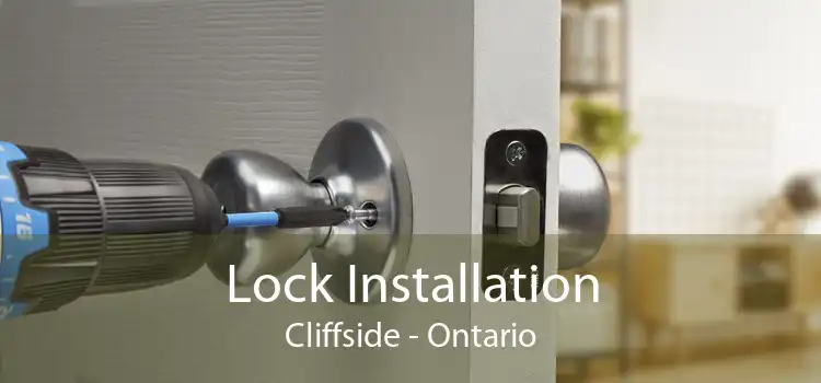 Lock Installation Cliffside - Ontario