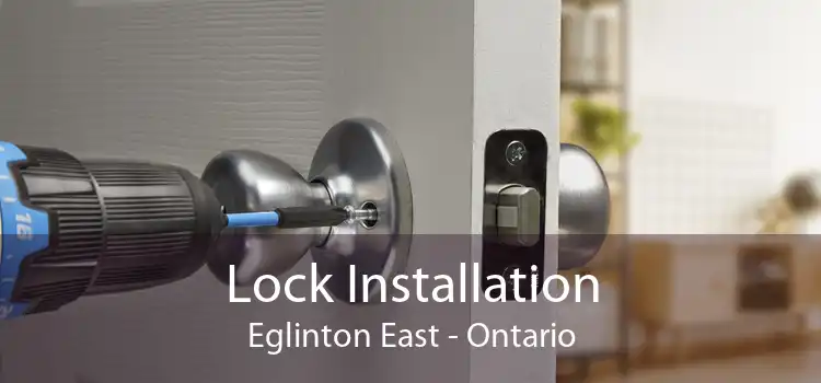 Lock Installation Eglinton East - Ontario